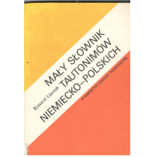 Mały słownik tautonimów niemiecko-polskich : wyrazy o podobnej formie, lecz różnych znaczeniach